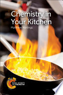 Chemistry in your kitchen / Matthew Hartings.