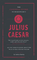 The Connell guide to Shakespeare's Julius Caesar /
