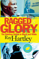 Ragged glory : the rainbow nation in black and white /