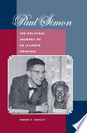 Paul Simon : the political journey of an Illinois original /
