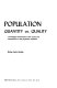 Population quantity vs. quality ; a sociological examination of the causes and consequences of the population explosion.