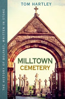 Milltown cemetery : the history of Belfast, written in stone /