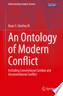 An Ontology of Modern Conflict  : Including Conventional Combat and Unconventional Conflict /
