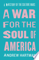 A war for the soul of America : a history of the culture wars /