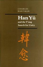 Han Yu and the Tang search for unity = [Han Yu] /