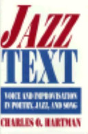Jazz text : voice and improvisation in poetry, jazz, and song /