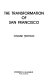 The transformation of San Francisco /