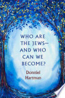 Who are the Jews-and who can we become? /