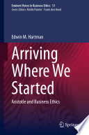 Arriving Where We Started : Aristotle and Business Ethics /