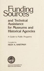 Funding sources and technical assistance for museums and historical agencies : a guide to public programs /