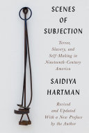 Scenes of subjection : terror, slavery, and self-making in nineteenth-century America /