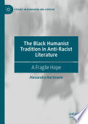 The Black humanist tradition in anti-racist literature : a fragile hope /