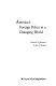 America's foreign policy in a changing world /