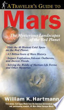 A traveler's guide to Mars : the mysterious landscapes of the red planet /