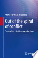 Out of the spiral of conflict : Our conflicts - And how we solve them /