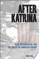 After Katrina : race, neoliberalism, and the end of the American century /