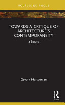 Towards a critique of architecture's contemporaneity : 4 essays /