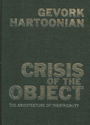 Crisis of the object : the architecture of theatricality /