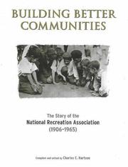 Building better communities : the story of the National Recreation Association (1906-1965) /