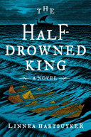 The half-drowned king : a novel /