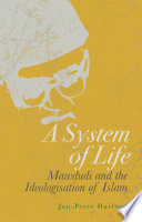 A system of life : Mawdūdī and the ideologisation of Islam /