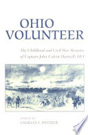 Ohio volunteer : the childhood & Civil War memoirs of Captain John Calvin Hartzell, OVI /
