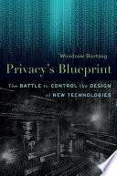 Privacy's blueprint : the battle to control the design of new technologies /