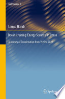 Deconstructing 'Energy Security' in Oman : A Journey of Securitisation from 1920 to 2020 /