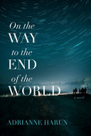 On the way to the end of the world : a novel /