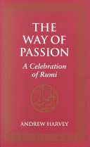 The way of passion : a celebration of Rumi /
