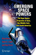 Emerging space powers : the new space programs of Asia, the Middle East and South-America /