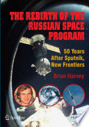 The rebirth of the Russian space program : 50 years after Sputnik, new frontiers /