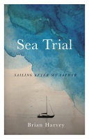 Sea trial : sailing after my father /