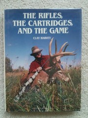 The rifles, the cartridges, and the game /