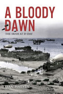 A bloody dawn : the Irish at D-Day /