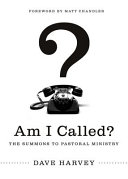 Am I called? : the summons to pastoral ministry /