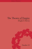 The theatre of empire : frontier performances in America, 1750-1860 /