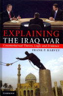 Explaining the Iraq War : counterfactual theory, logic and evidence /