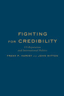 Fighting for credibility : US reputation and international politics /