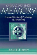 Embracing their memory : loss and the social psychology of story-telling /