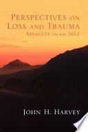 Perspectives on loss and trauma : assaults on the self /