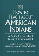 How to teach about American Indians : a guide for the school library media specialist /