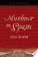 Muslims in Spain, 1500 to 1614 /