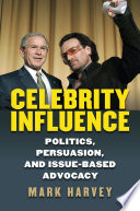 Celebrity influence : politics, persuasion, and issue-based advocacy /