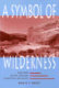 A symbol of wilderness : Echo Park and the American Conservation Movement /
