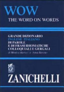 WOW : the word on words : grande dizionario inglese italiano di parole e di frasi idiomatiche colloquiali e gergali /