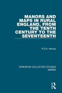 Manors and maps in rural England, from the tenth century to the seventeenth /