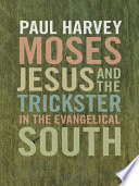 Moses, Jesus, and the trickster in the evangelical South /