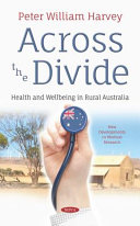 Across the divide : health and wellbeing in rural Australia /