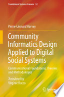 Community Informatics Design Applied to Digital Social Systems : Communicational Foundations, Theories and Methodologies /